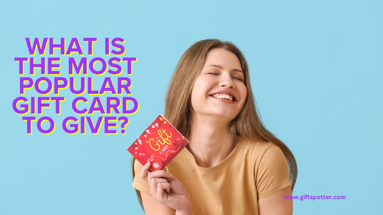 What Is the Most Popular Gift Card to Give?